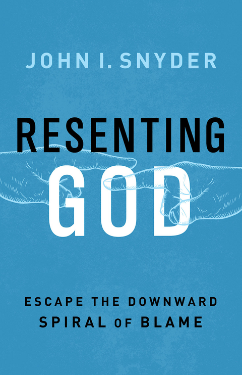 Resenting God - John I. Snyder