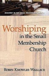 Worshiping in the Small Membership Church - Robin Knowles Wallace