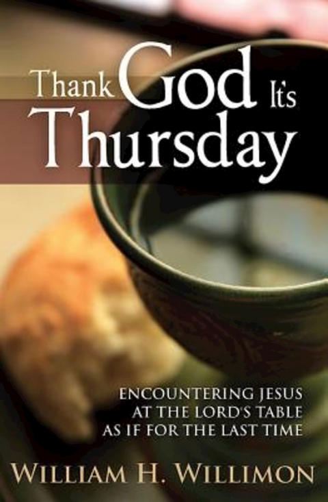 Thank God Its Thursday - William H. Willimon