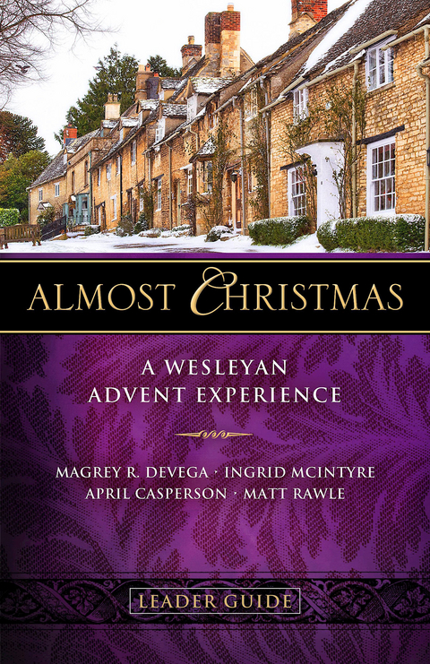 Almost Christmas Leader Guide - Magrey Devega, Ingrid McIntyre, Matt Rawle, April Casperson