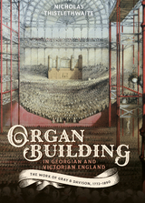 Organ-building in Georgian and Victorian England -  Nicholas Thistlethwaite