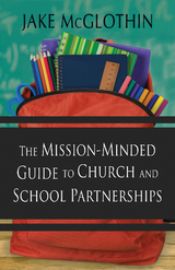 Mission-Minded Guide to Church and School Partnerships -  Jake McGlothin