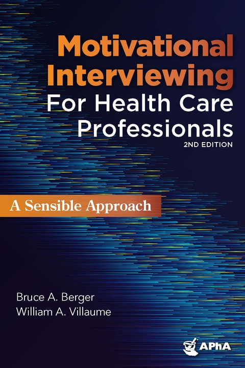 Motivational Interviewing for Healthcare Professionals - Bruce A. Berger, William A. Villaume