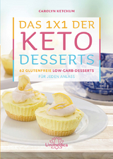 Das 1x1 der Keto-Desserts - Carolyn Ketchum