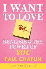 I Want Love But… Realising the Power of You - Paul Chaplin