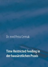 Time Restricted Feeding in der hausärztlichen Praxis - Petra Cermak