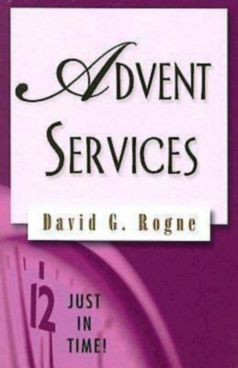 Just in Time! Advent Services - David G. Rogne