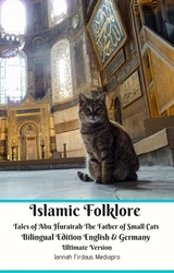 Islamic Folklore Tales of Abu Hurairah The Father of Small Cats Bilingual Edition English and Germany Ultimate Version -  Jannah Firdaus Mediapro