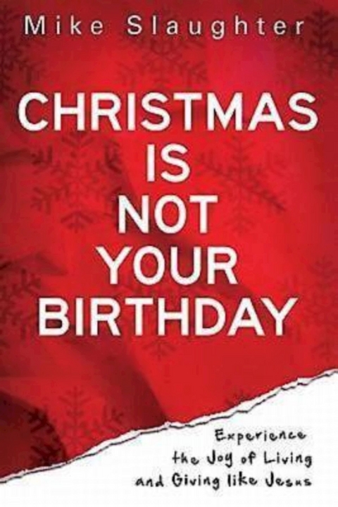 Christmas Is Not Your Birthday - Mike Slaughter