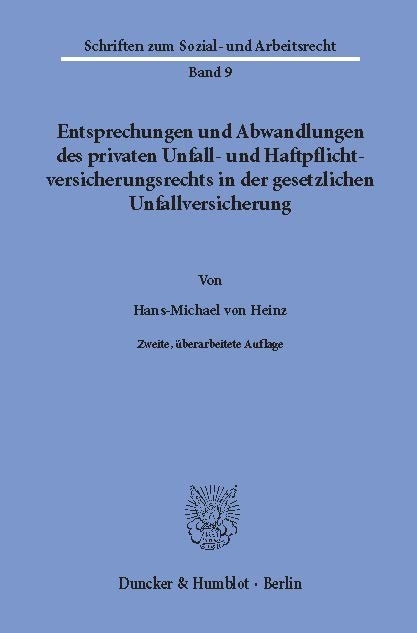 Entsprechungen und Abwandlungen des privaten Unfall- und Haftpflichtversicherungsrechts in der gesetzlichen Unfallversicherung. -  Hans-Michael von Heinz