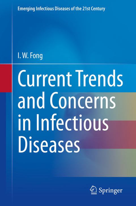 Current Trends and Concerns in Infectious Diseases - I. W. Fong