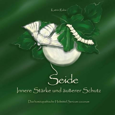 Seide - Innere Stärke und äußerer Schutz - Katrin Rabe