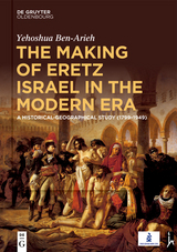 The Making of Eretz Israel in the Modern Era - Yehoshua Ben-Arieh