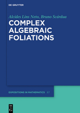 Complex Algebraic Foliations - Alcides Lins Neto, Bruno Scárdua