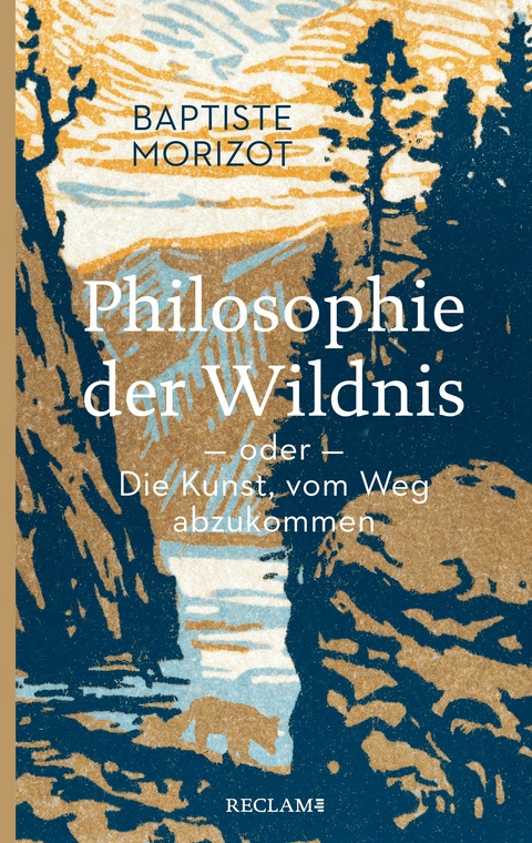 Philosophie der Wildnis oder Die Kunst, vom Weg abzukommen -  Baptiste Morizot