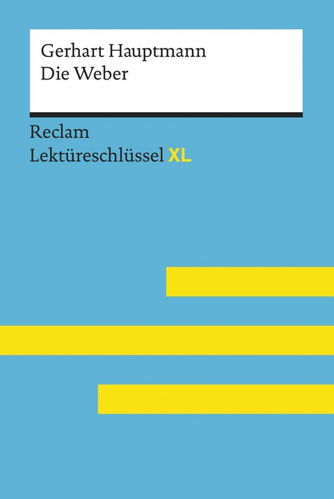 Die Weber von Gerhart Hauptmann: Reclam Lektüreschlüssel XL -  Gerhart Hauptmann,  Wilhelm Borcherding