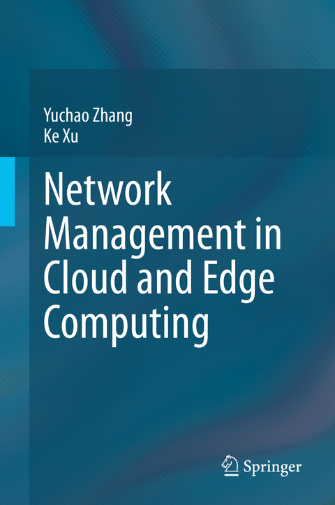 Network Management in Cloud and Edge Computing -  Ke Xu,  Yuchao Zhang