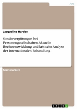 Sondervergütungen bei Personengesellschaften. Aktuelle Rechtsentwicklung und kritische Analyse der internationalen Behandlung - Jacqueline Hartley