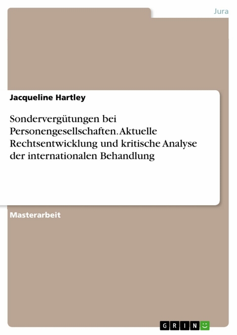 Sondervergütungen bei Personengesellschaften. Aktuelle Rechtsentwicklung und kritische Analyse der internationalen Behandlung - Jacqueline Hartley