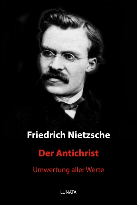 Der Antichrist - Friedrich Wilhelm Nietzsche