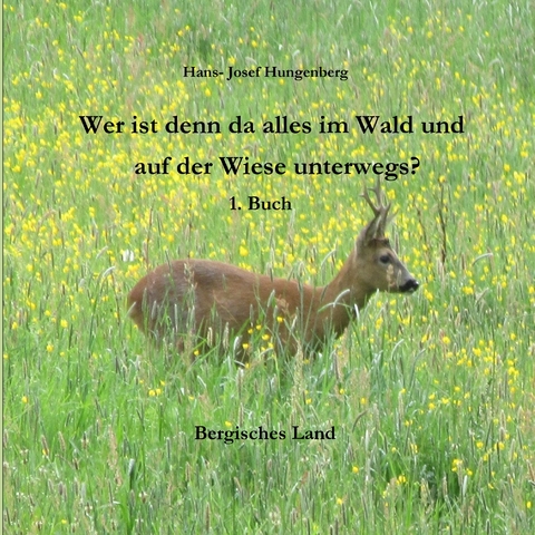 Wer ist denn da alles im Wald und auf der Wiese unterwegs? -  Hans- Josef Hungenberg