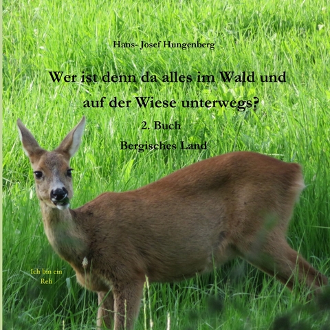 Wer ist denn da alles im Wald und auf der Wiese unterwegs? -  Hans- Josef Hungenberg