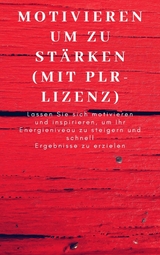 Motivieren um zu stärken (mit PLR-Lizenz) - Andre Sternberg