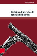 Die feinen Unterschiede der Männlichkeiten -  Julia Schwanke