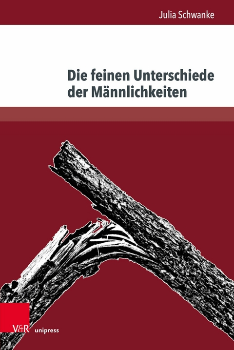 Die feinen Unterschiede der Männlichkeiten -  Julia Schwanke