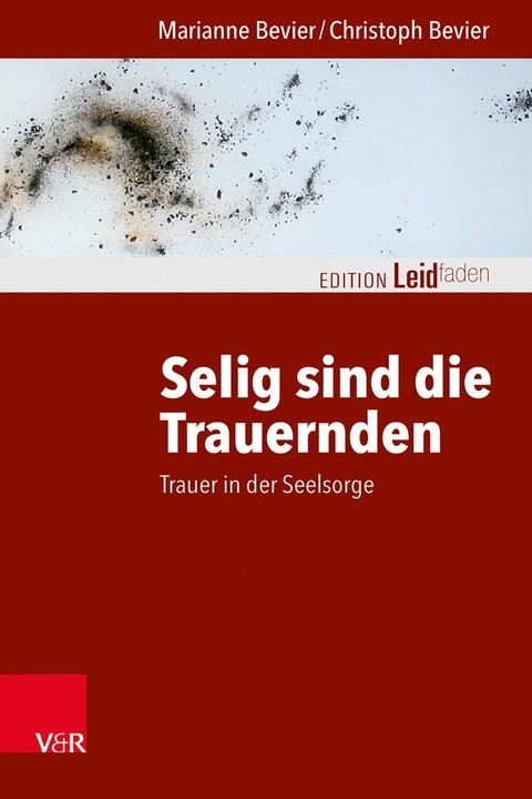 Selig sind die Trauernden -  Marianne Bevier,  Christoph Bevier