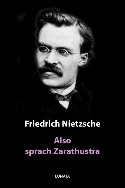 Also sprach Zarathustra - Friedrich Wilhelm Nietzsche