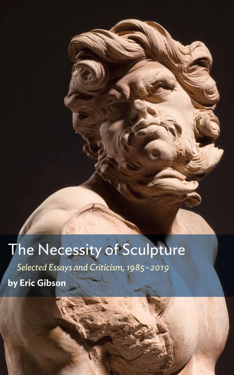 The Necessity of Sculpture - Eric Gibson