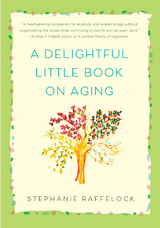 Delightful Little Book On Aging -  Stephanie Raffelock