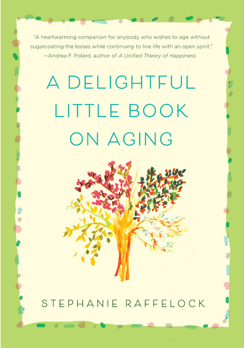 Delightful Little Book On Aging -  Stephanie Raffelock