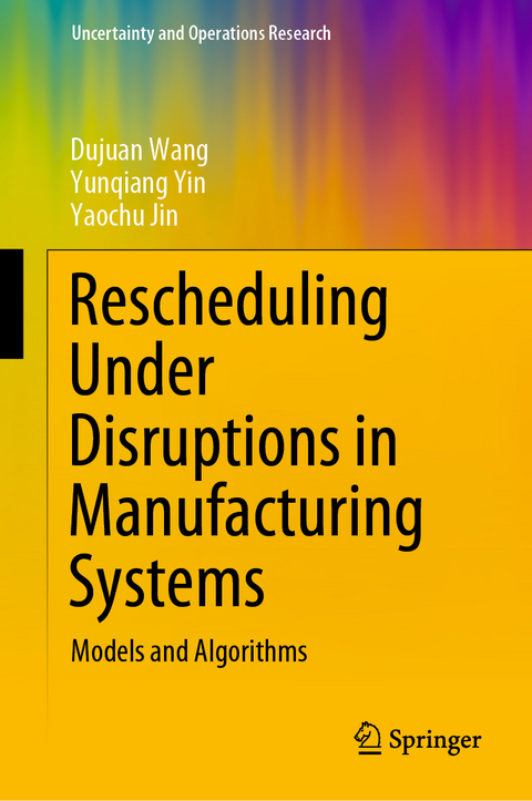 Rescheduling Under Disruptions in Manufacturing Systems - Dujuan Wang, Yunqiang Yin, Yaochu Jin