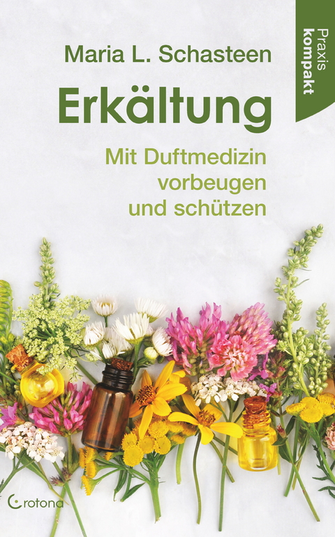 Erkältung - Mit Duftmedizin vorbeugen und schützen -  Maria L. Schasteen