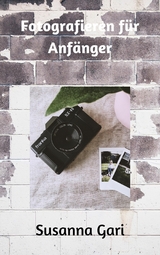 Fotografieren für Anfänger - Susanna Gari