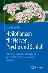 Heilpflanzen für Nerven, Psyche und Schlaf - Angelika Riffel