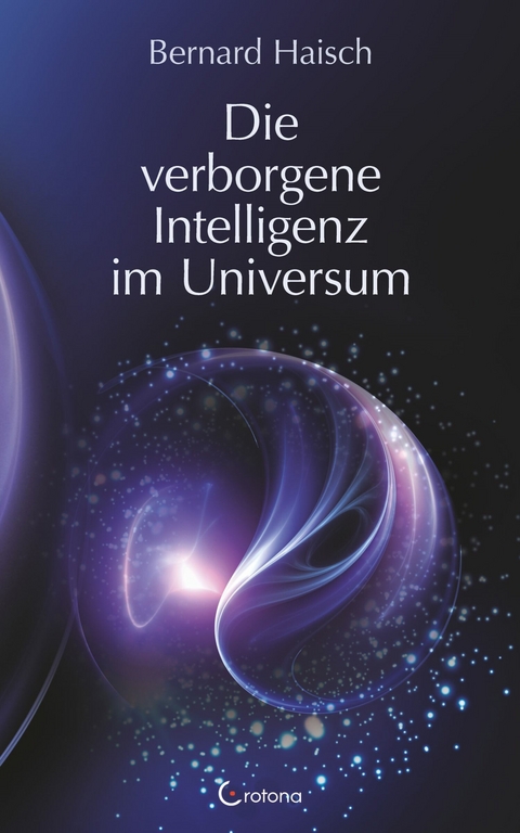 Die verborgene Intelligenz im Universum -  Bernhard Haisch