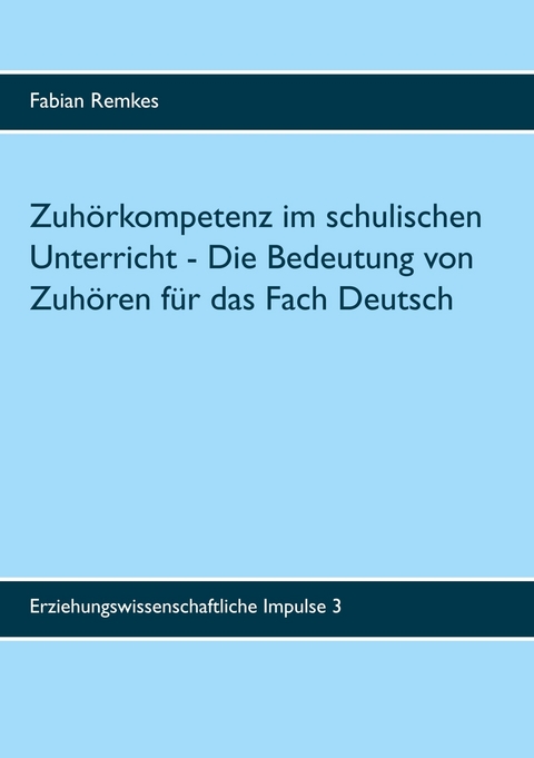 Zuhörkompetenz im schulischen Unterricht - Fabian Remkes