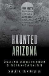 Haunted Arizona -  Charles A. Stansfield