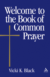 Welcome to the Book of Common Prayer - Vicki K. Black