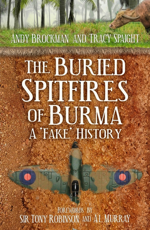 The Buried Spitfires of Burma -  Andy Brockman,  Tracy Spaight