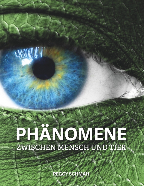 Phänomene zwischen Mensch und Tier - Peggy Schmah