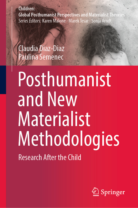 Posthumanist and New Materialist Methodologies - Claudia Diaz-Diaz, Paulina Semenec