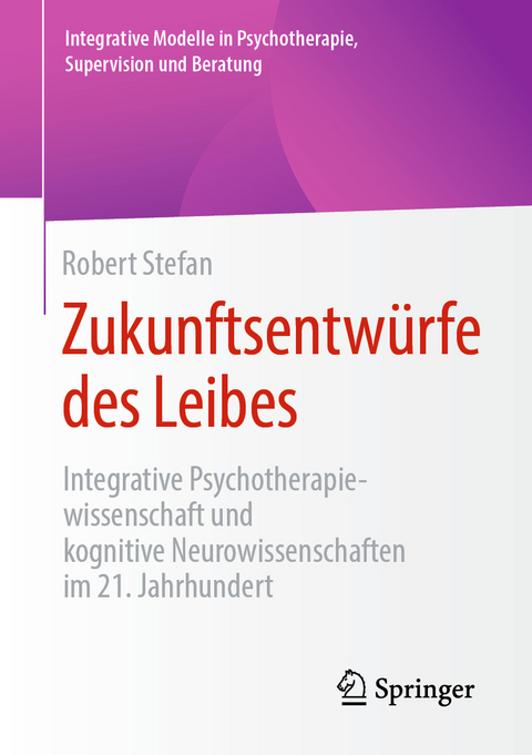 Zukunftsentwürfe des Leibes - Robert Stefan