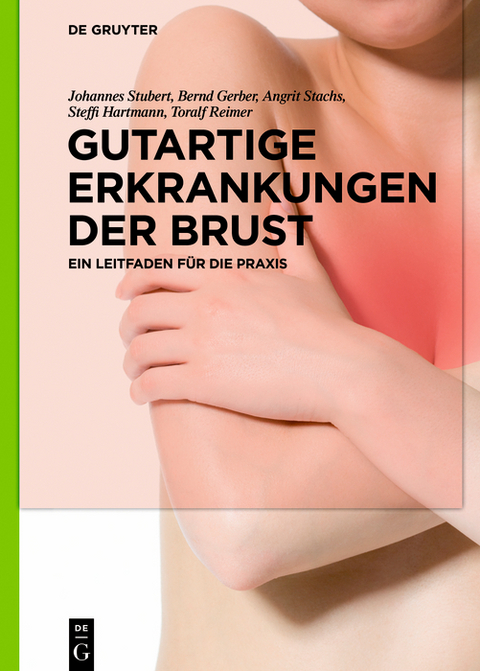 Gutartige Erkrankungen der Brust - Johannes Stubert, Bernd Gerber, Angrit Stachs, Steffi Hartmann, Toralf Reimer