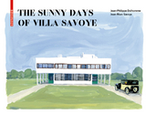 The Sunny Days of Villa Savoye - Jean-Philippe Delhomme, Jean-Marc Savoye