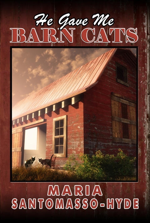 He Gave Me Barn Cats - Maria Santomasso-Hyde