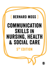 Communication Skills in Nursing, Health and Social Care - Bernard Moss